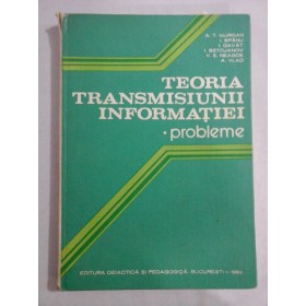     TEORIA  TRANSMISIUNII  INFORMATIEI - Probleme -  coordonator Alexandru  SPATARU 